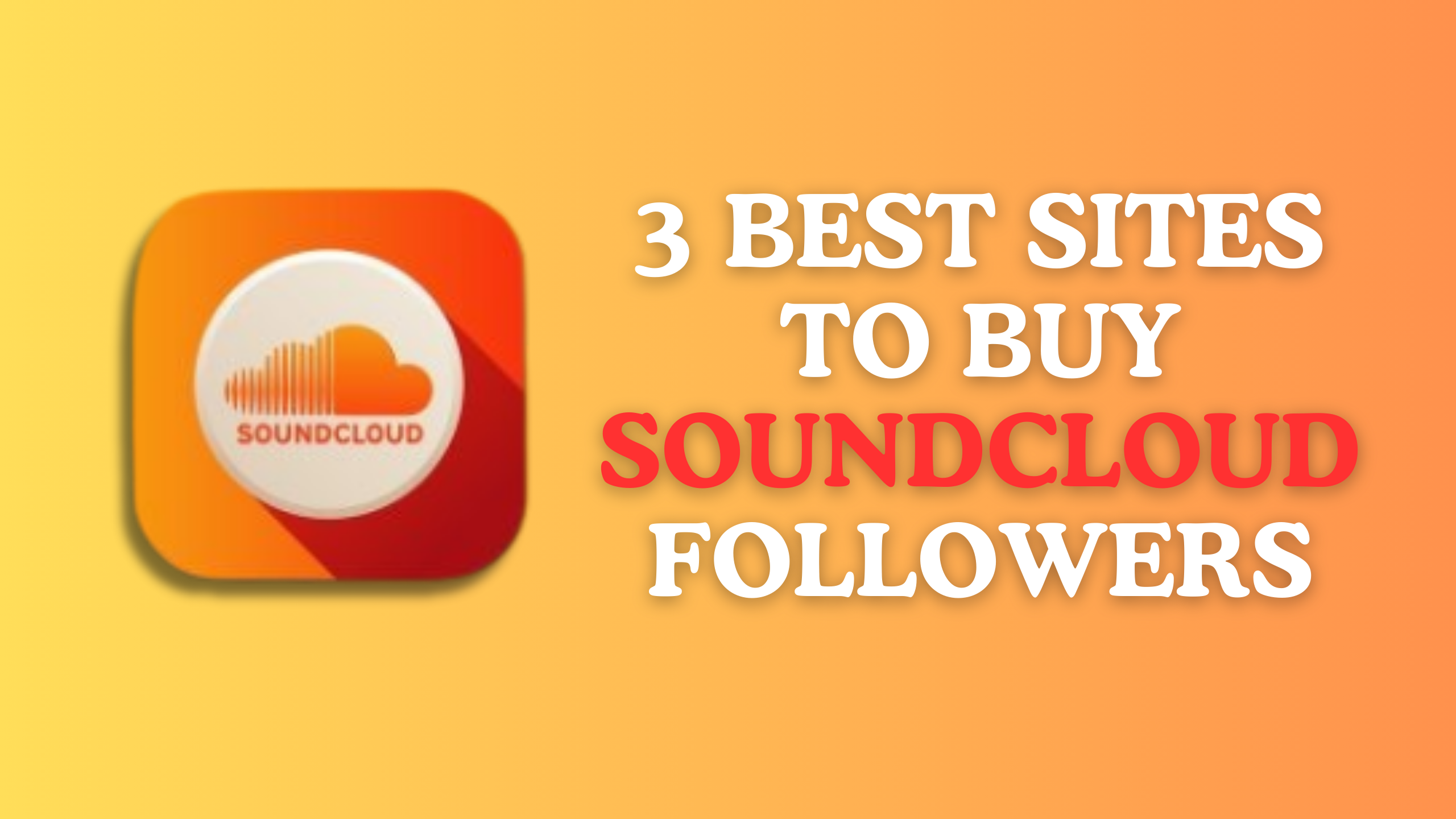 3 BEST SITES TO BUY SOUNDCLOUD FOLLOWERS