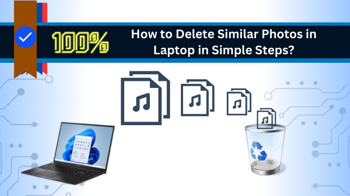 How to Delete Similar Photos in Laptop