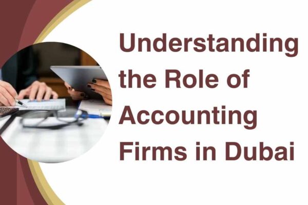 Understanding the Role of Accounting Firms in Dubai
