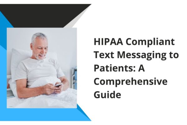 HIPAA Compliant Text Messaging to Patients A Comprehensive Guide