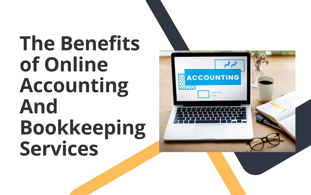 The Benefits of Online Accounting And Bookkeeping Services